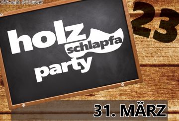 Tickets für Holzschlapfa-Party am 31.03.2023 - Karten kaufen